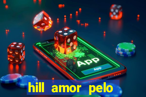 hill amor pelo jogo torrent